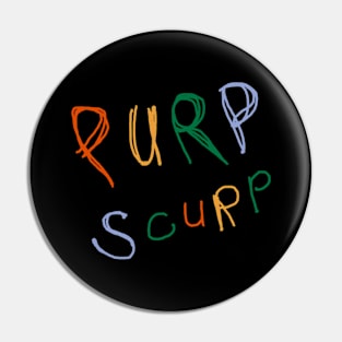 Purp Scurp - kyle mooney Pin