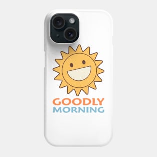 Goodly morning Phone Case