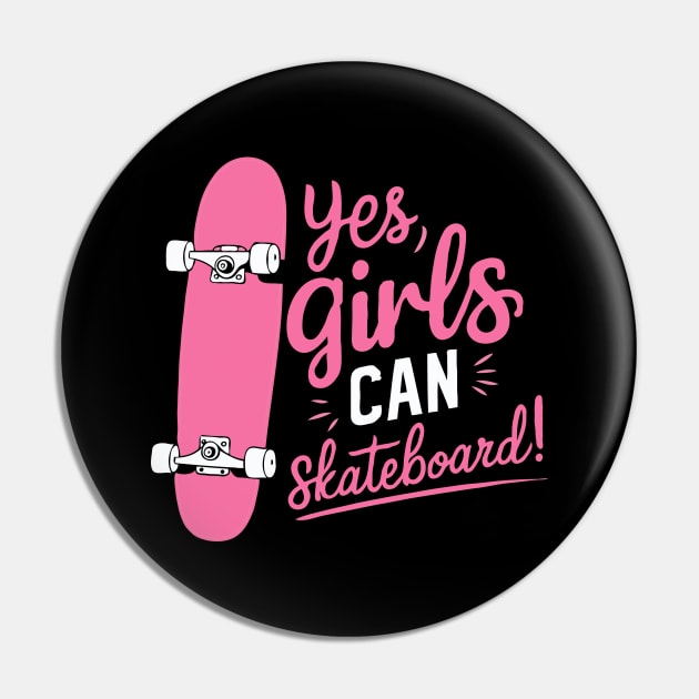 Yes Girls Can Skateboard, Girl Pin by Chrislkf