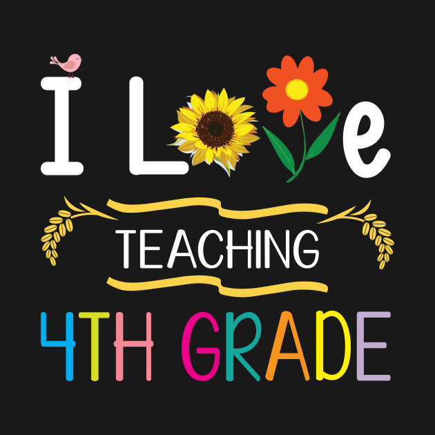 I Love Teaching 4th Grade Students Teachers Back To School by Cowan79