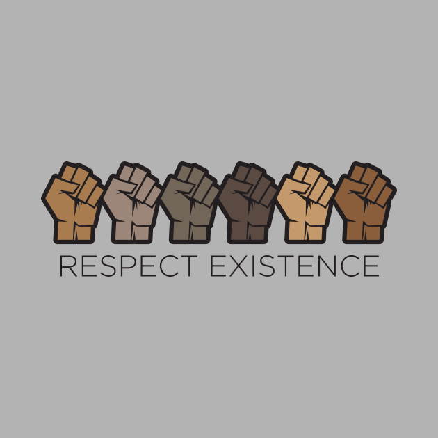 RESPECT EXISTENCE by OldSkoolDesign
