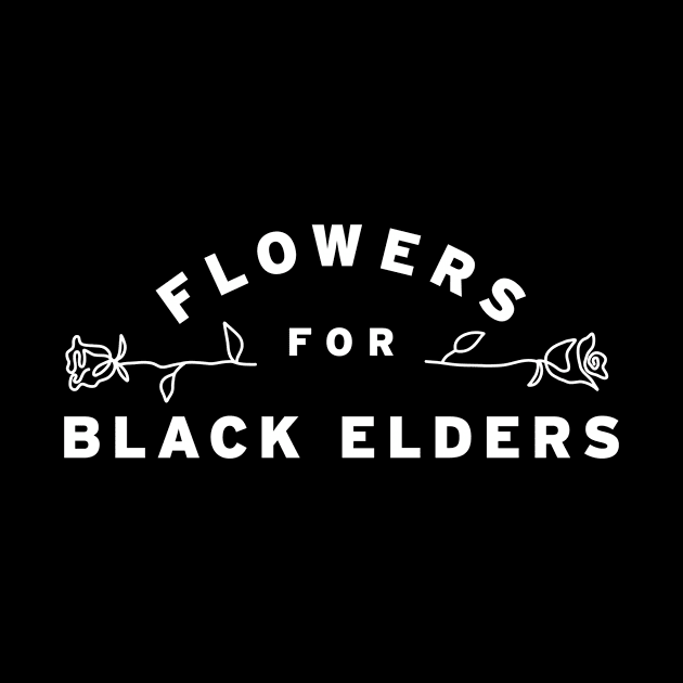 Flowers for Black Elders by Future Prairie