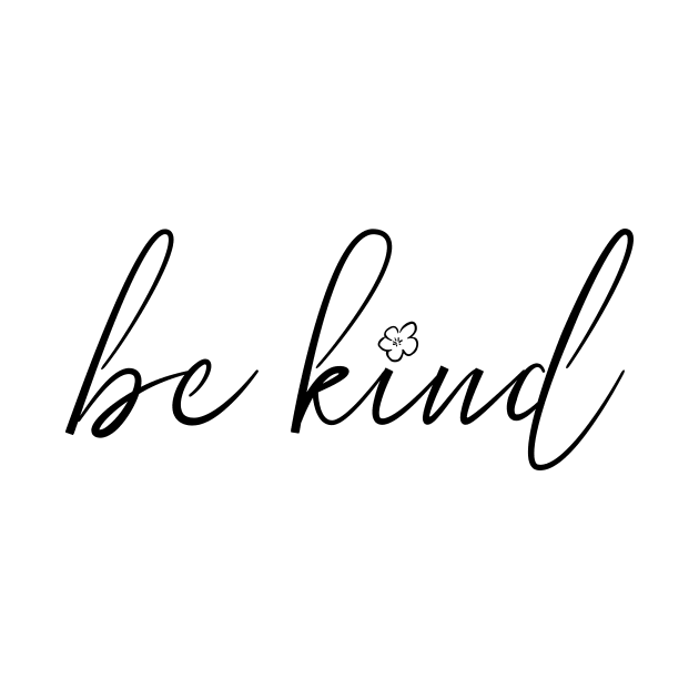 Be Kind by MyMadMerch