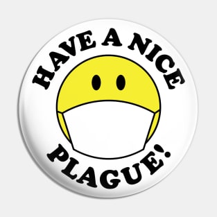 Have a Nice Plague! Pin