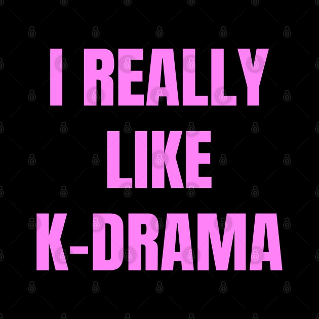 I Really Like K-Drama by LunaMay