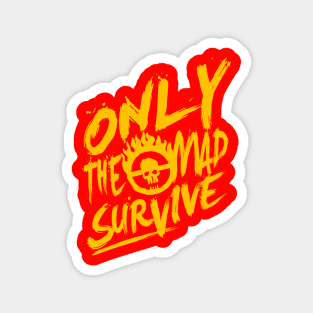 Only the mad survive (Yellow) Magnet