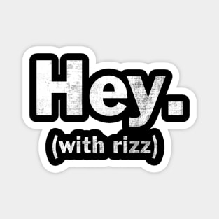 Hey W Rizz Funny Rizz God Meme Magnet