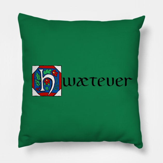 Hwætever! Pillow by platypusinplaid