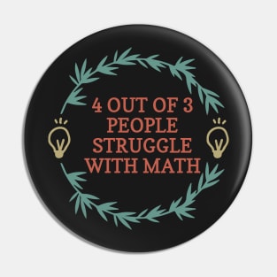 4 Out Of 3 People Struggle With Math Funny Math Pin