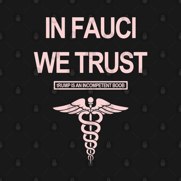 In Fauci We Trust - tRump is an incompetent boob by skittlemypony