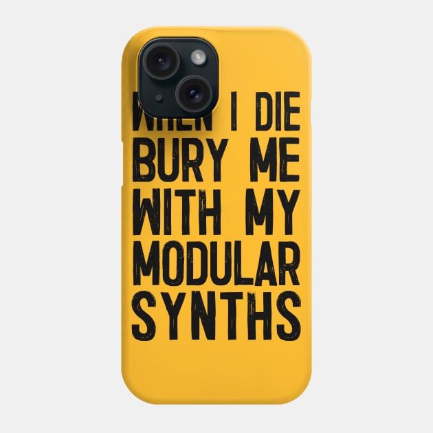 When I Die Bury Me With My Modular Synths Phone Case by DankFutura