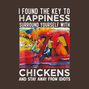 I Found The Key To Happiness Surround Yourself With Chickens T-Shirt