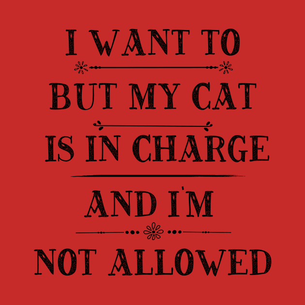 I'm Not Allowed My Cat Is In Charge by Tina Donovan Artist