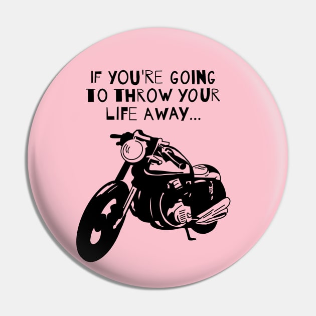 Throw Your Life Away... Pin by CaffeinatedWhims