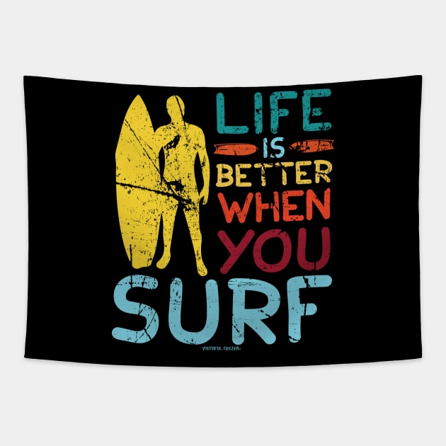 Life Is Better When You Surf Tapestry by YouthfulGeezer