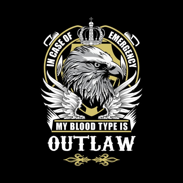 Outlaw Name T Shirt - In Case Of Emergency My Blood Type Is Outlaw Gift Item by AlyssiaAntonio7529