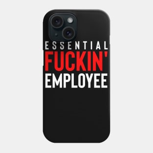 Essential fuckin' employee Phone Case