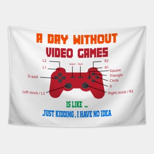 Funny Gamer A Day Without  Video Games  Gaming Lover Tapestry