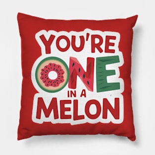 You're One In A Melon. Pillow