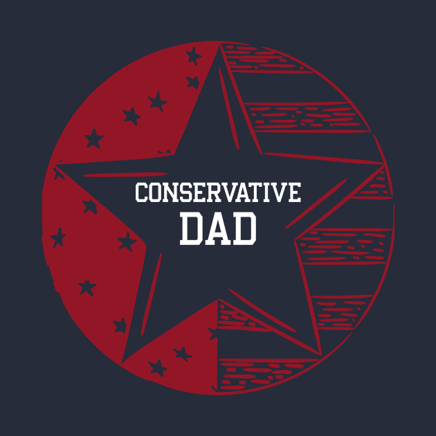 Conservative Dad America Republican  Fourth of July Holiday by TeesByOlivia