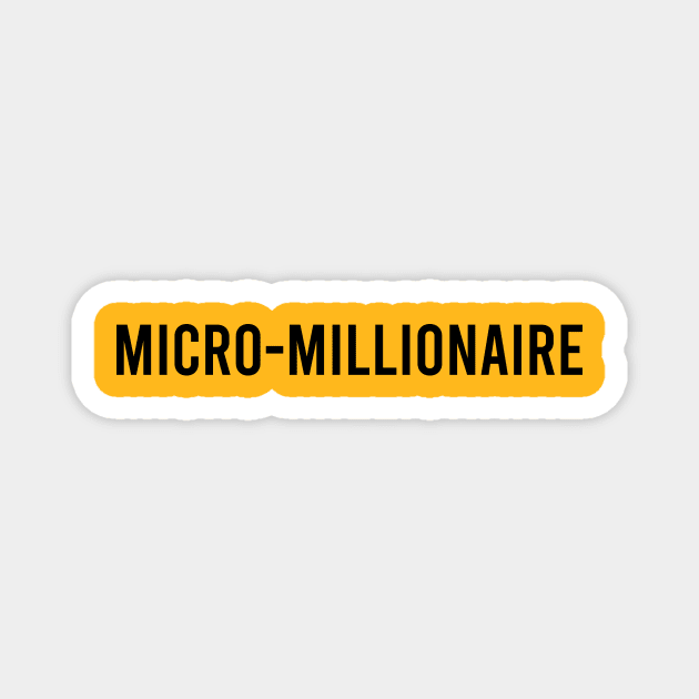 Micro-Millionaire Magnet by Aunt Choppy
