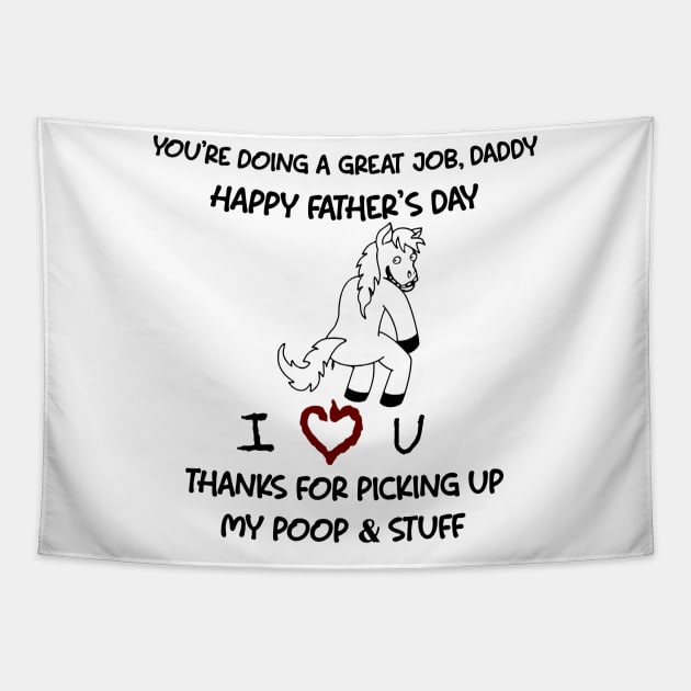 Funny Horse You're Doing A Great Job Daddy Father's Day Tapestry by Mhoon 