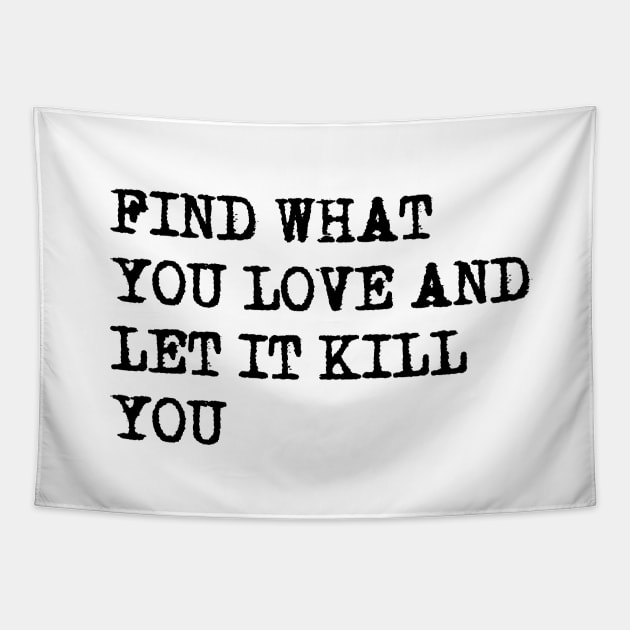 Find What You Love Tapestry by LadyMorgan