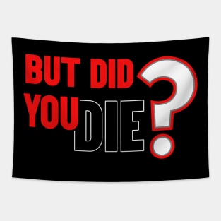 But Did You Die Tapestry