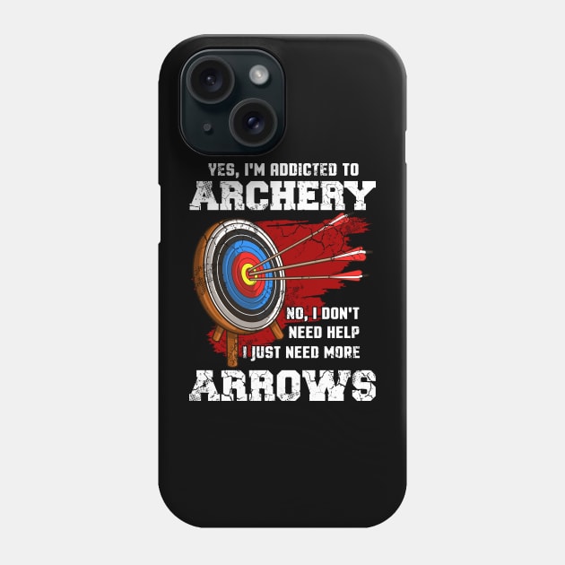 Yes I'm Addicted To Archery Archer Funny Quote Sayings Phone Case by E