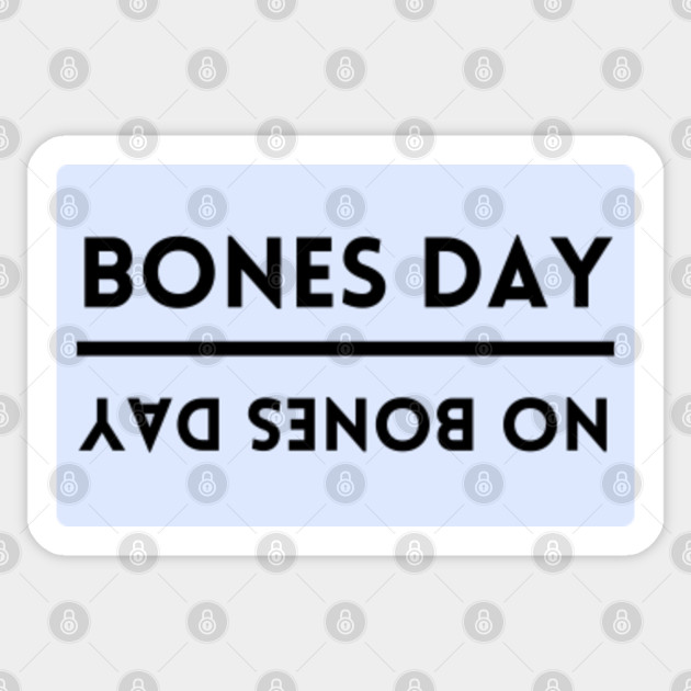 Bones Day / No Bones Day - Bones Day - Sticker