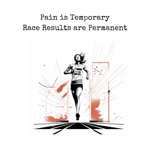 Pain is Temporary - Race Results are Permanent (Runner) T-Shirt