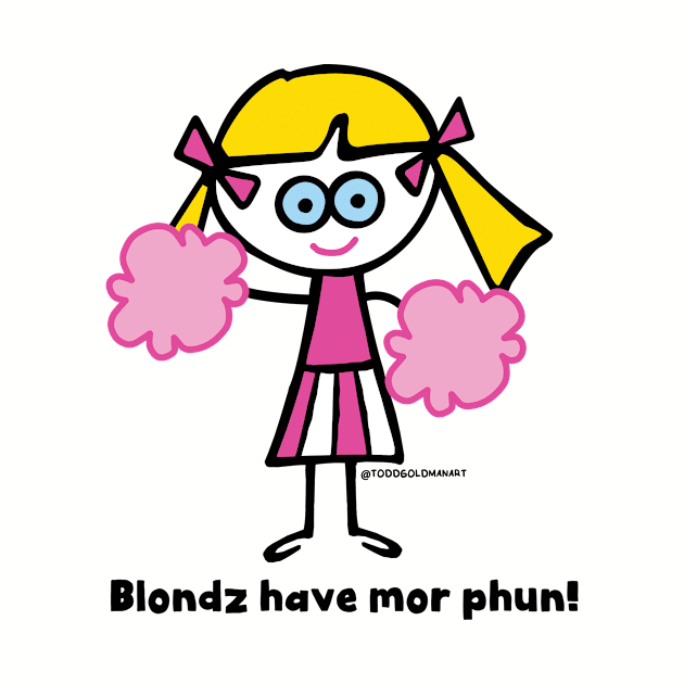 BLONDZ MOR FUN by toddgoldmanart