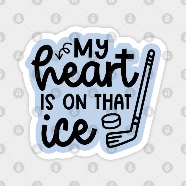 My Heart Is On That Ice Hockey Mom Day Cute Funny Magnet by GlimmerDesigns