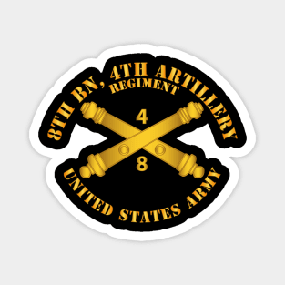 8th Bn 4th Field Artillery Regt - w Arty Branch Magnet