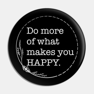 Do more of what makes you happy - Quotes collection Pin