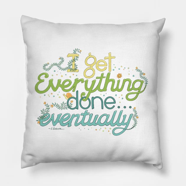 I get everything done... eventually Pillow by dulemba