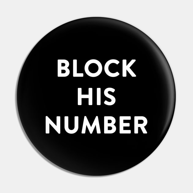 Block His Number Now Pin by MagicalAuntie