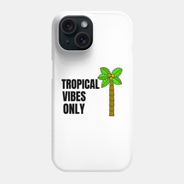 TROPICAL Vibes Only - Vacay Mode Quotes Phone Case by SartorisArt1