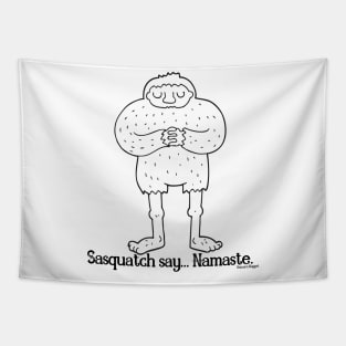 Sasquatch say... Namaste. Do you believe? Tapestry