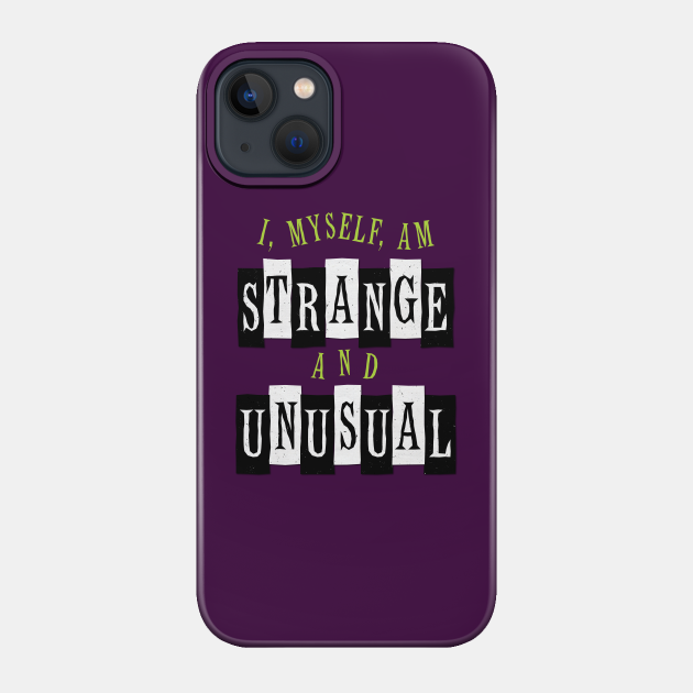 Strange and Unusual - Beetlejuice - Phone Case