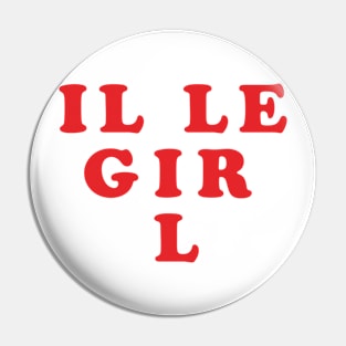 Illegirl Pin