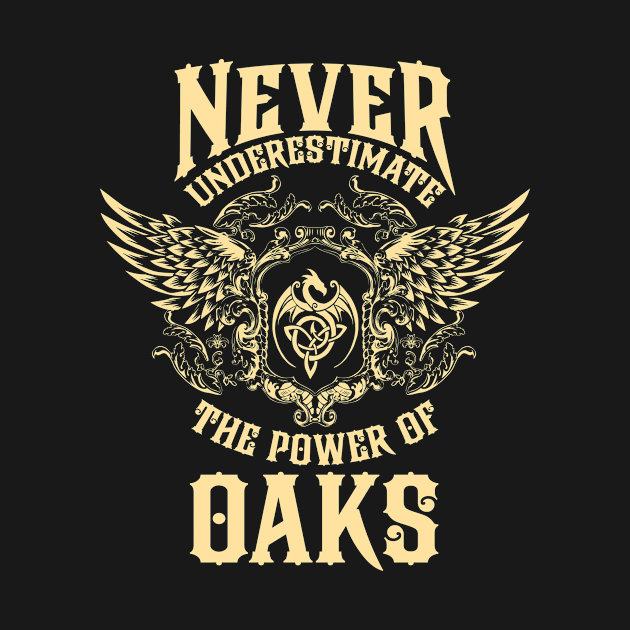 Oaks Name Shirt Oaks Power Never Underestimate by Jeepcom
