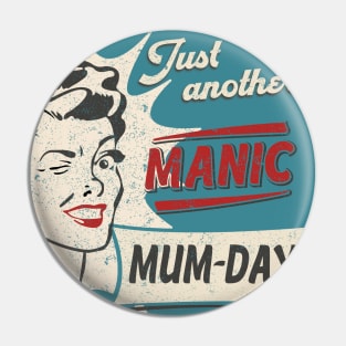 Just another Manic MUM-DAY, Mothers day Pin