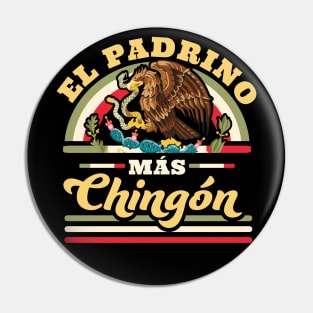 El Padrino Mas Chingon Funny Mexican Flag Cool Godfather Pin