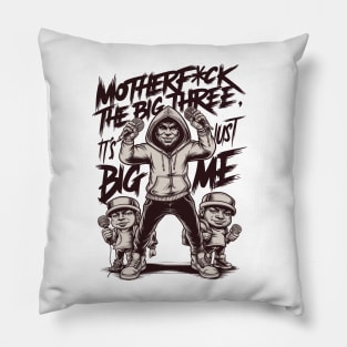 Motherf*uck The Big Three It's Just Big Me Pillow