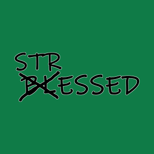 Stressed, not blessed T-Shirt