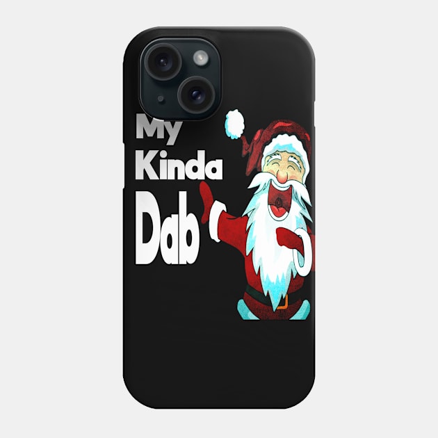 My Kinda Dab - Santa trying to Dab Phone Case by musicanytime