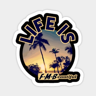 Life is FMB-eautiful Magnet