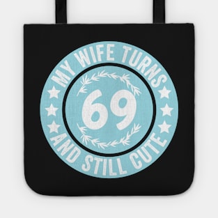 My Wife Turns 69 And Still Cute Funny birthday quote Tote