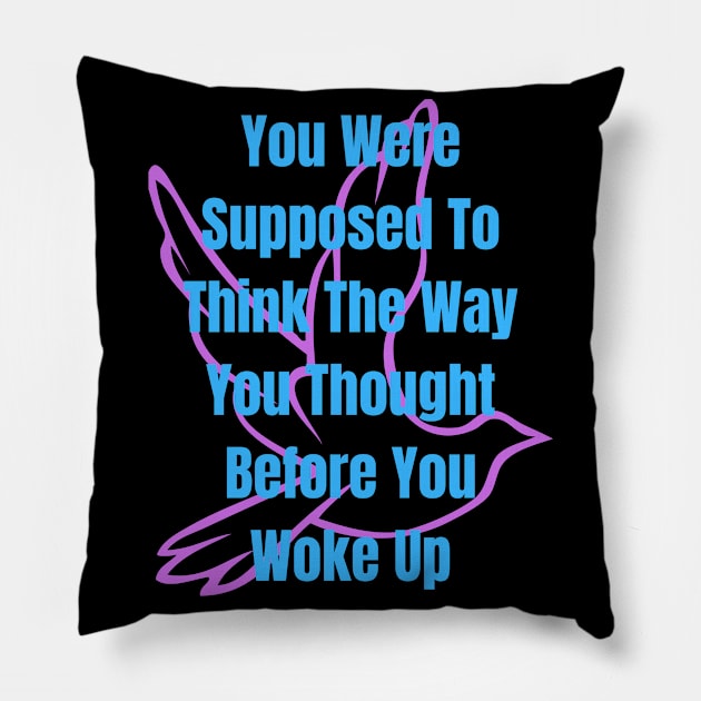 Accepting Before You Woke Up Pillow by MiracleROLart